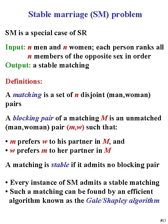 Stable marriage (SM) problem SM is a special case of SR Input: n men