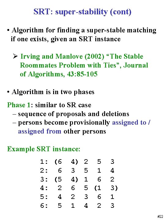 SRT: super-stability (cont) • Algorithm for finding a super-stable matching if one exists, given