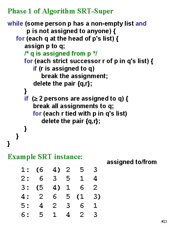 Phase 1 of Algorithm SRT-Super while (some person p has a non-empty list and