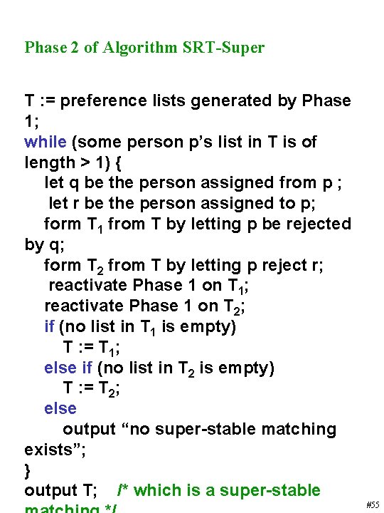 Phase 2 of Algorithm SRT-Super T : = preference lists generated by Phase 1;