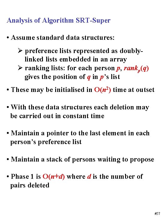 Analysis of Algorithm SRT-Super • Assume standard data structures: Ø preference lists represented as