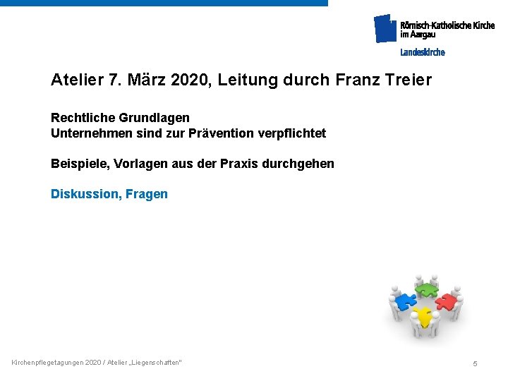 Atelier 7. März 2020, Leitung durch Franz Treier Rechtliche Grundlagen Unternehmen sind zur Prävention