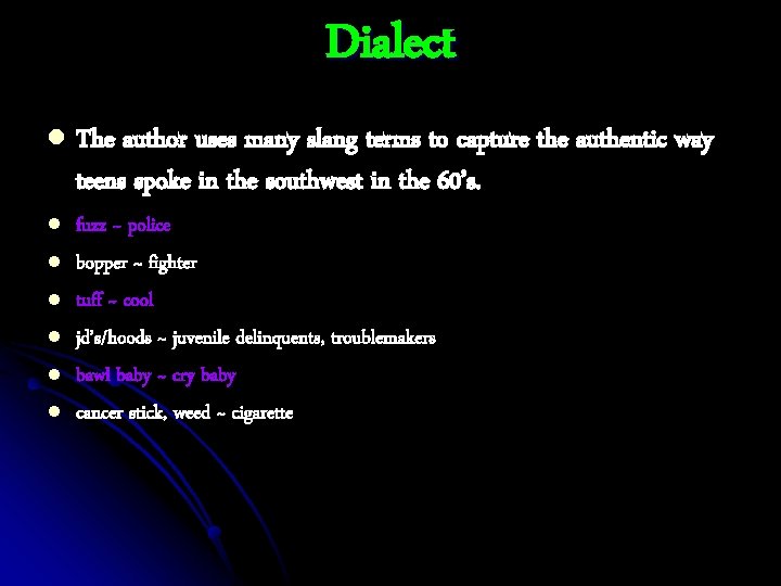 Dialect l The author uses many slang terms to capture the authentic way teens