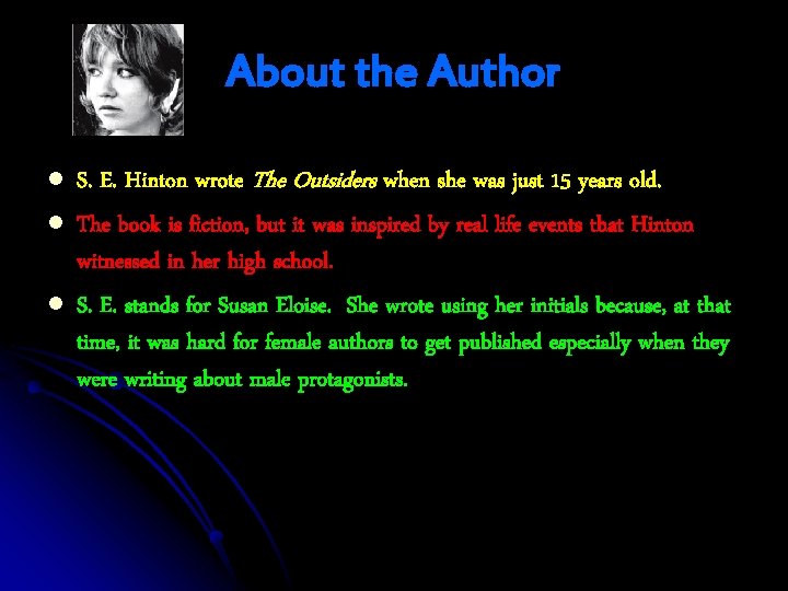 About the Author l l l S. E. Hinton wrote The Outsiders when she