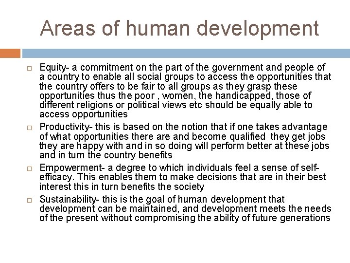 Areas of human development Equity- a commitment on the part of the government and