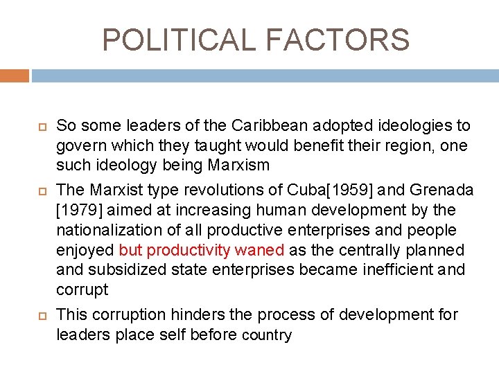 POLITICAL FACTORS So some leaders of the Caribbean adopted ideologies to govern which they