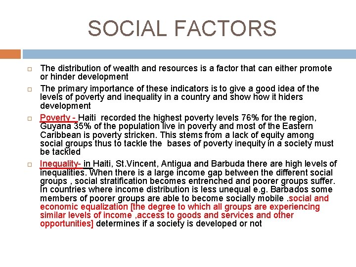 SOCIAL FACTORS The distribution of wealth and resources is a factor that can either