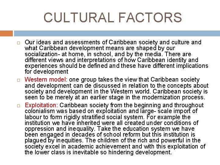 CULTURAL FACTORS Our ideas and assessments of Caribbean society and culture and what Caribbean