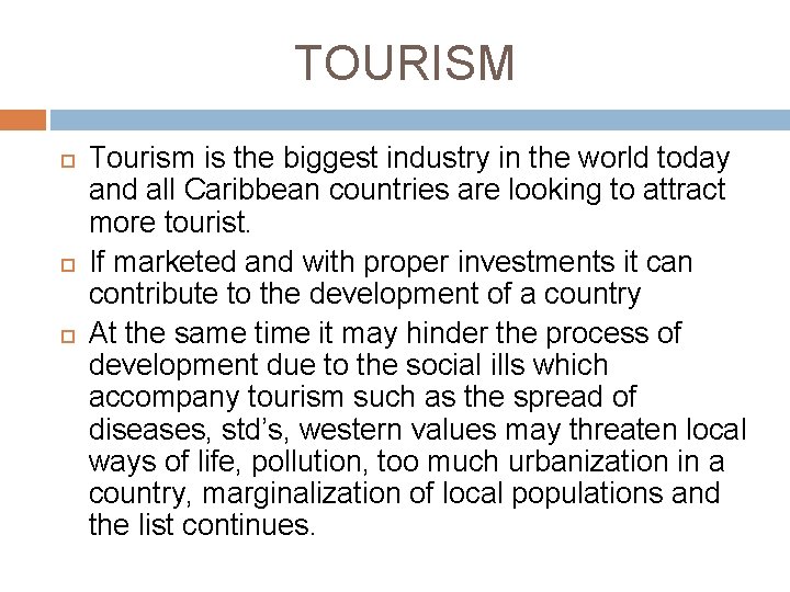 TOURISM Tourism is the biggest industry in the world today and all Caribbean countries