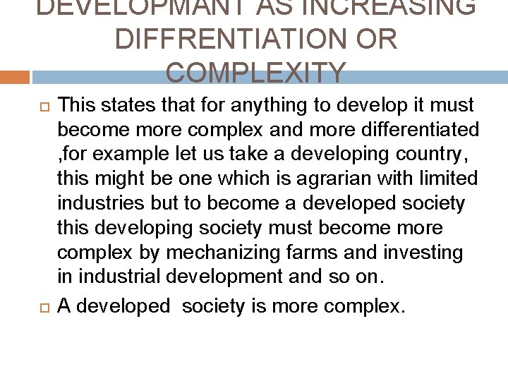DEVELOPMANT AS INCREASING DIFFRENTIATION OR COMPLEXITY This states that for anything to develop it