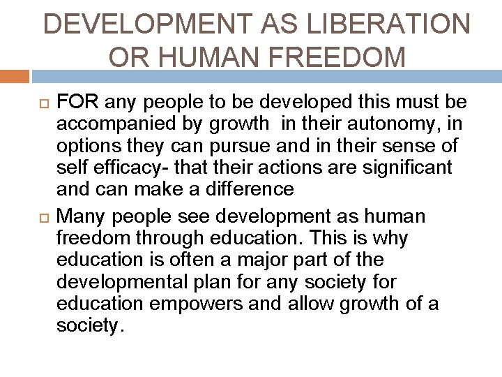 DEVELOPMENT AS LIBERATION OR HUMAN FREEDOM FOR any people to be developed this must