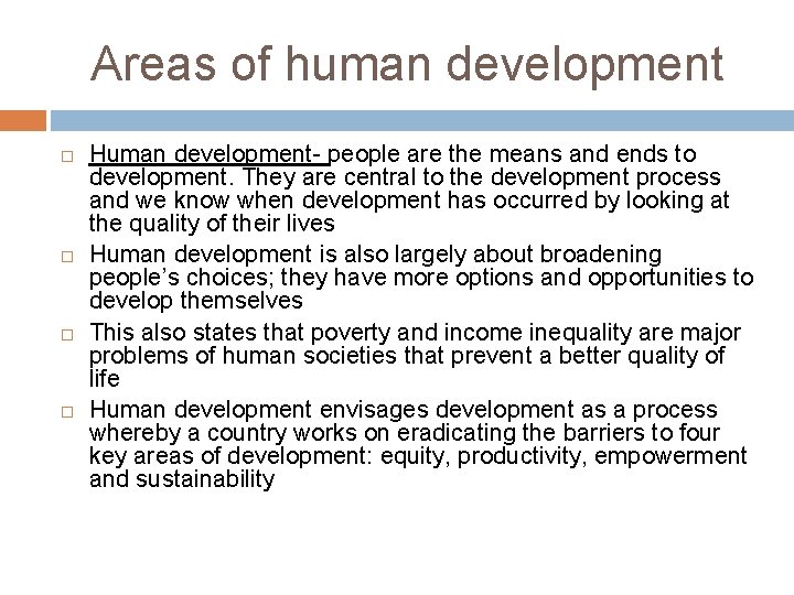 Areas of human development Human development- people are the means and ends to development.