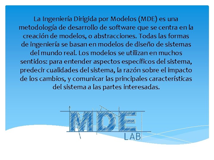 La Ingeniería Dirigida por Modelos (MDE) es una metodología de desarrollo de software que