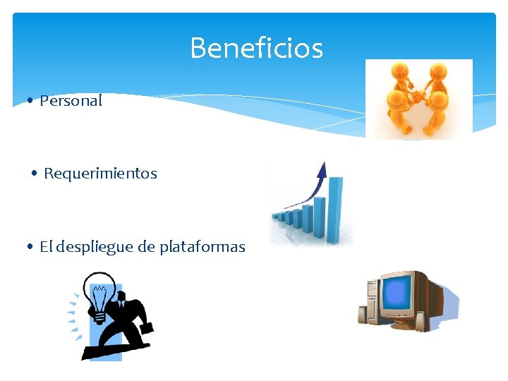 Beneficios • Personal • Requerimientos • El despliegue de plataformas 