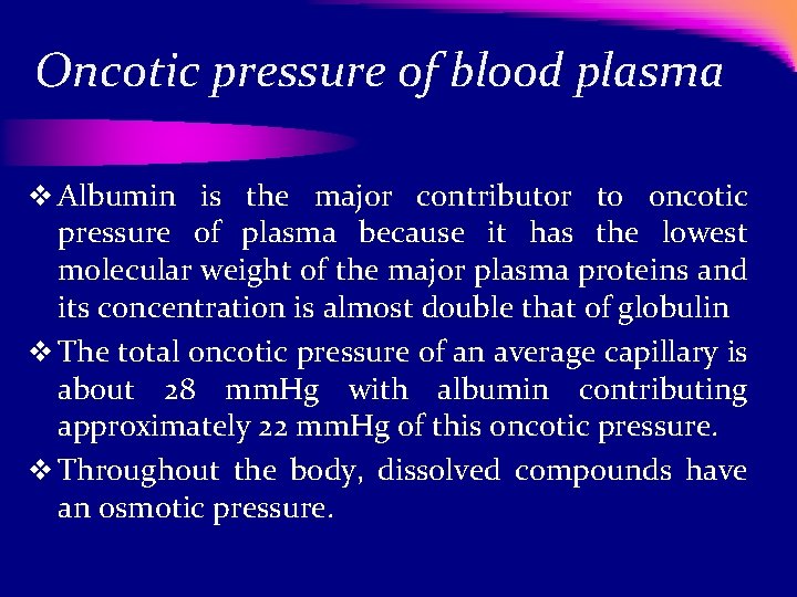 Oncotic pressure of blood plasma v Albumin is the major contributor to oncotic pressure