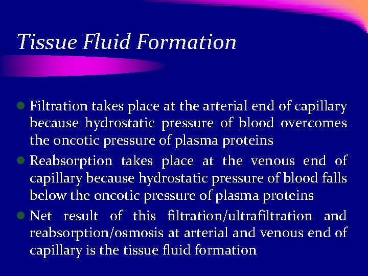 Tissue Fluid Formation l Filtration takes place at the arterial end of capillary because