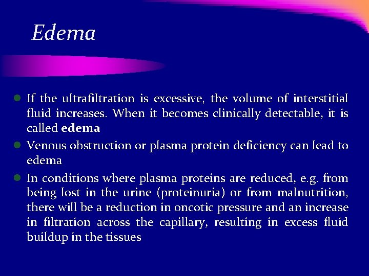 Edema l If the ultrafiltration is excessive, the volume of interstitial fluid increases. When