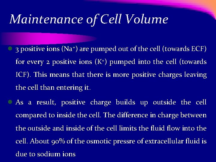 Maintenance of Cell Volume l 3 positive ions (Na+) are pumped out of the