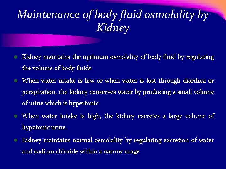 Maintenance of body fluid osmolality by Kidney l Kidney maintains the optimum osmolality of