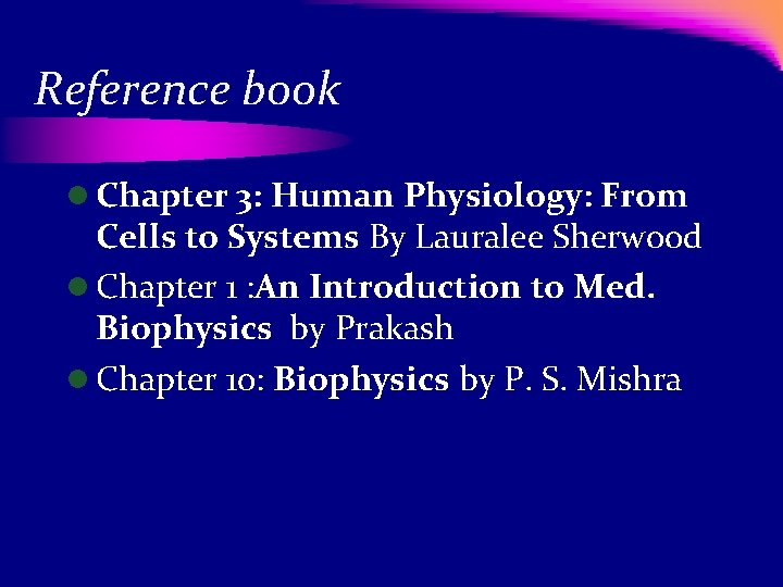 Reference book l Chapter 3: Human Physiology: From Cells to Systems By Lauralee Sherwood