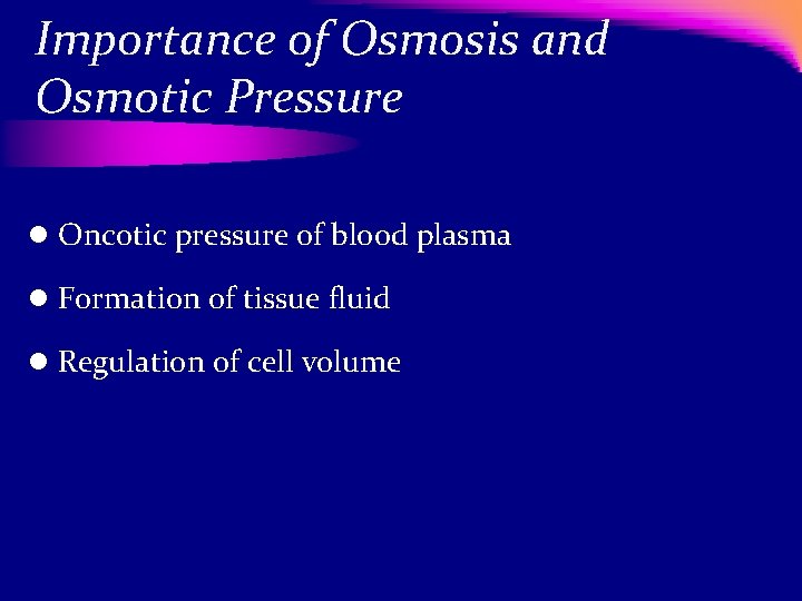 Importance of Osmosis and Osmotic Pressure l Oncotic pressure of blood plasma l Formation