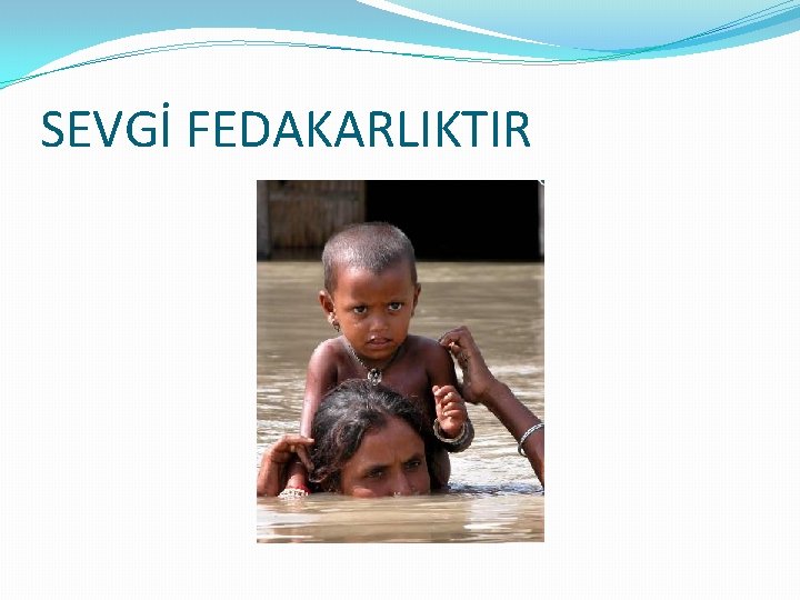 SEVGİ FEDAKARLIKTIR 