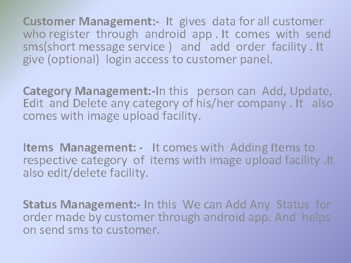Customer Management: - It gives data for all customer who register through android app.