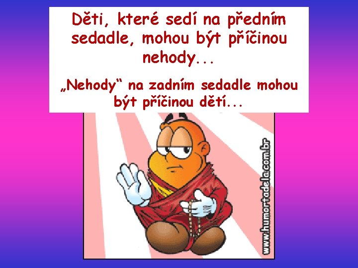 Děti, které sedí na předním sedadle, mohou být příčinou nehody. . . „Nehody“ na