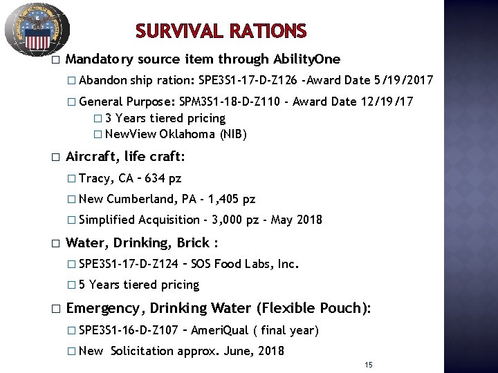 SURVIVAL RATIONS � Mandatory source item through Ability. One � Abandon ship ration: SPE