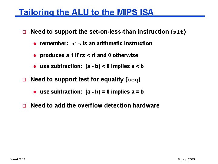 Tailoring the ALU to the MIPS ISA q q Need to support the set