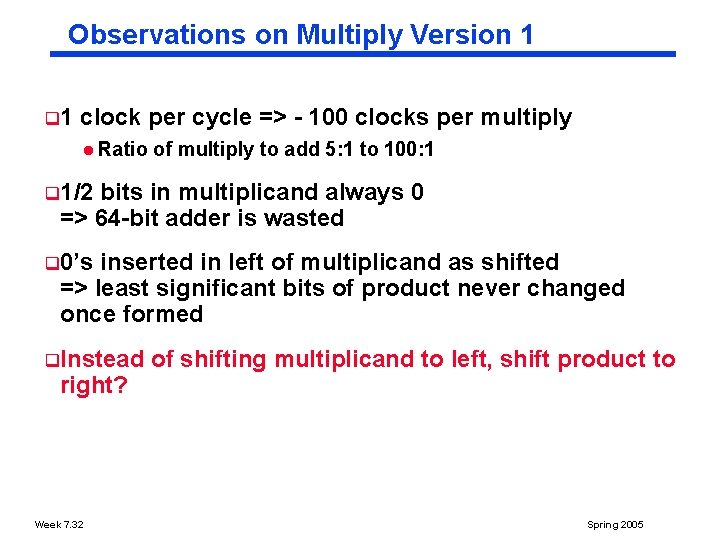 Observations on Multiply Version 1 q 1 clock per cycle => 100 clocks per
