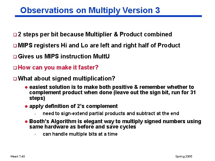 Observations on Multiply Version 3 q 2 steps per bit because Multiplier & Product