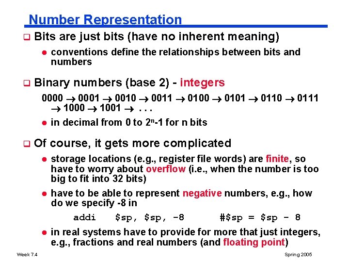 Number Representation q Bits are just bits (have no inherent meaning) l q conventions