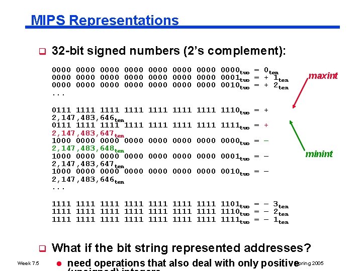 MIPS Representations q 32 bit signed numbers (2’s complement): 0000 0000 two = 0