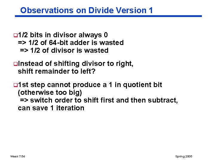 Observations on Divide Version 1 q 1/2 bits in divisor always 0 => 1/2