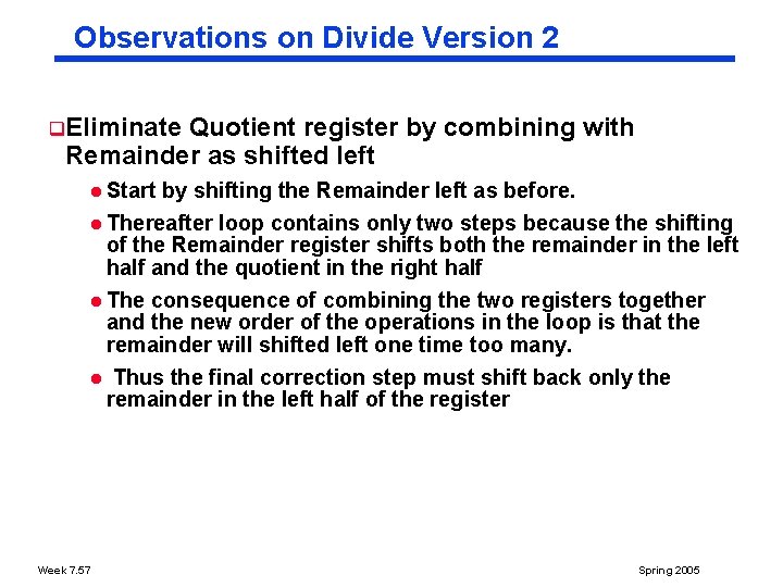 Observations on Divide Version 2 q. Eliminate Quotient register by combining with Remainder as