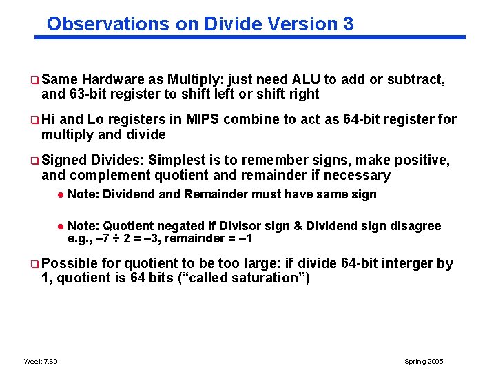 Observations on Divide Version 3 q Same Hardware as Multiply: just need ALU to