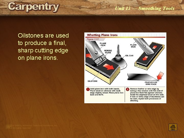 Unit 13 — Smoothing Tools Oilstones are used to produce a final, sharp cutting