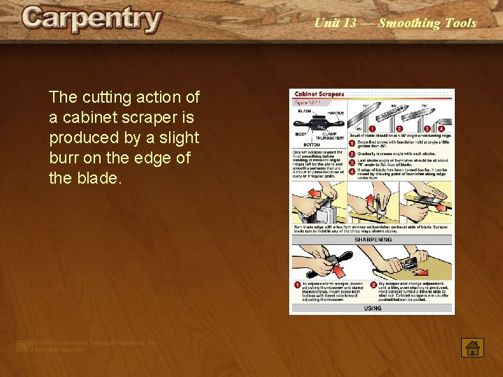 Unit 13 — Smoothing Tools The cutting action of a cabinet scraper is produced