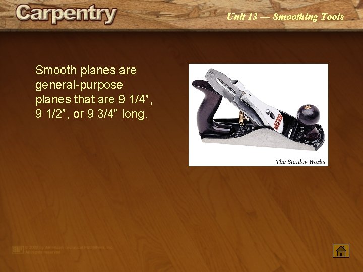 Unit 13 — Smoothing Tools Smooth planes are general-purpose planes that are 9 1/4″,