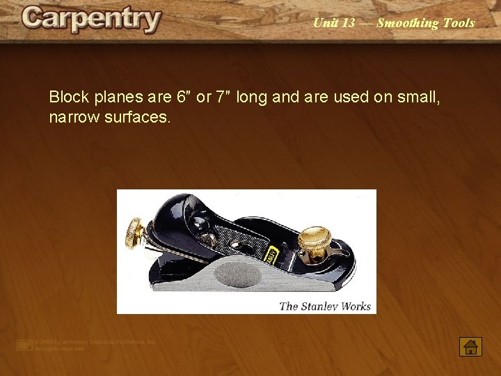 Unit 13 — Smoothing Tools Block planes are 6″ or 7″ long and are