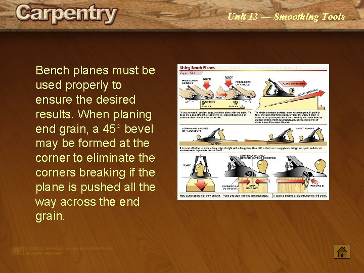 Unit 13 — Smoothing Tools Bench planes must be used properly to ensure the