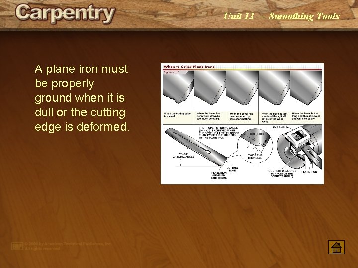 Unit 13 — Smoothing Tools A plane iron must be properly ground when it