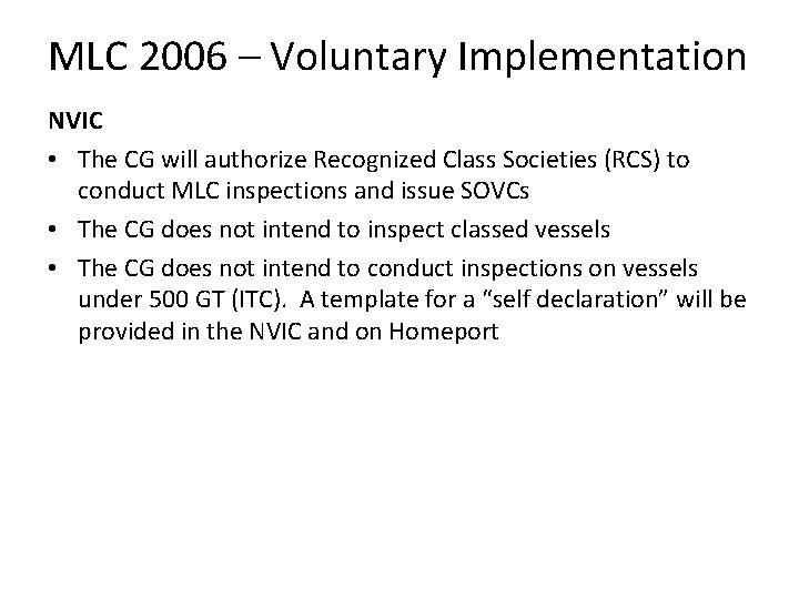 MLC 2006 – Voluntary Implementation NVIC • The CG will authorize Recognized Class Societies