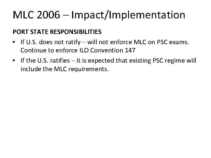 MLC 2006 – Impact/Implementation PORT STATE RESPONSIBILITIES • If U. S. does not ratify