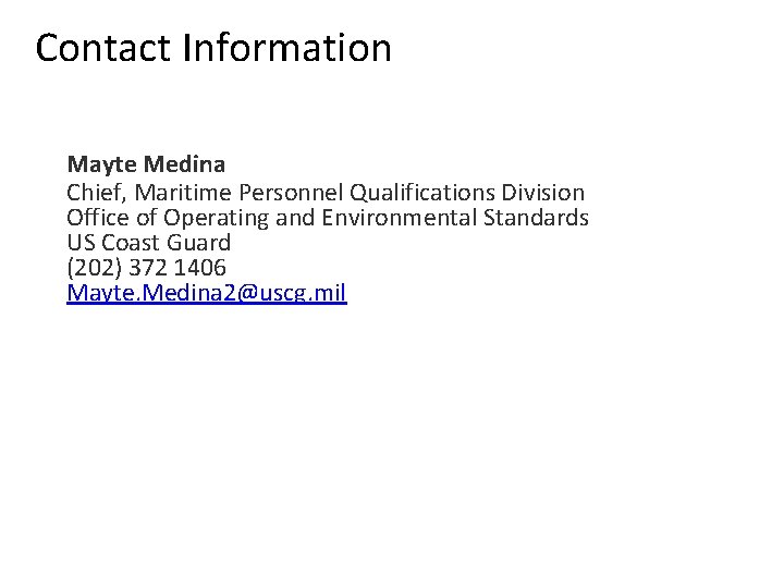 Contact Information Mayte Medina Chief, Maritime Personnel Qualifications Division Office of Operating and Environmental