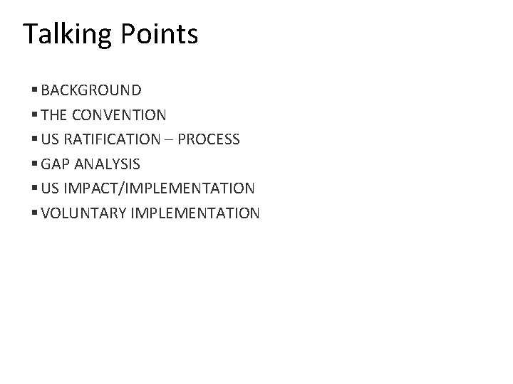Talking Points § BACKGROUND § THE CONVENTION § US RATIFICATION – PROCESS § GAP