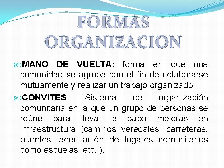 FORMAS ORGANIZACION MANO DE VUELTA: forma en que una comunidad se agrupa con el