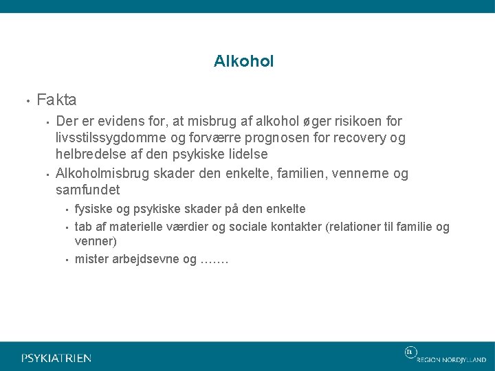 Alkohol • Fakta • • Der er evidens for, at misbrug af alkohol øger