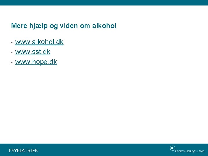 Mere hjælp og viden om alkohol • • • www. alkohol. dk www. sst.